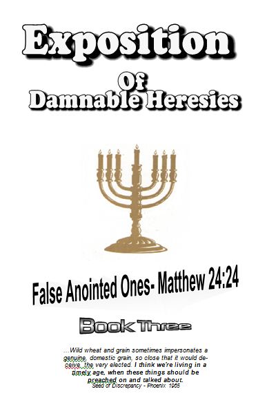 Expostion Of Damnable Heresies Book 3 False Anointed Ones